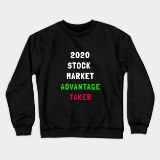 2020 stock market advantage taker, stock market survivor, 2020 market survivor Crewneck Sweatshirt